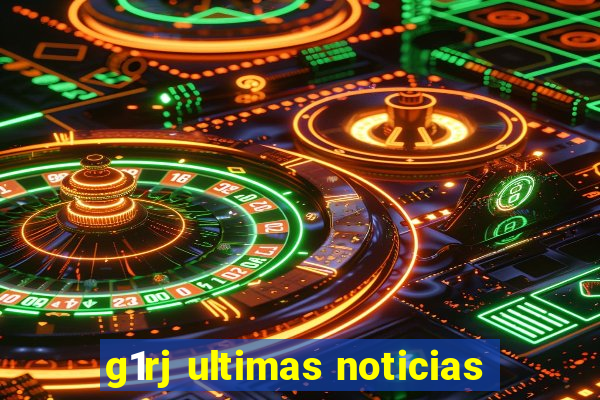 g1rj ultimas noticias